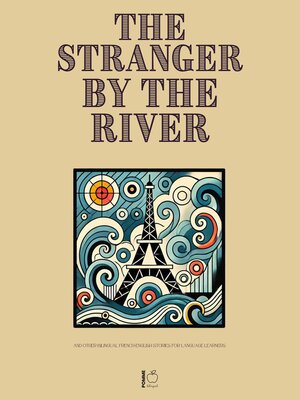 cover image of The Stranger by the River and Other Bilingual French-English Stories for Language Learners
